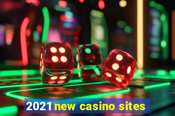 2021 new casino sites