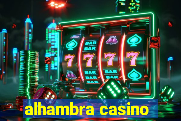 alhambra casino