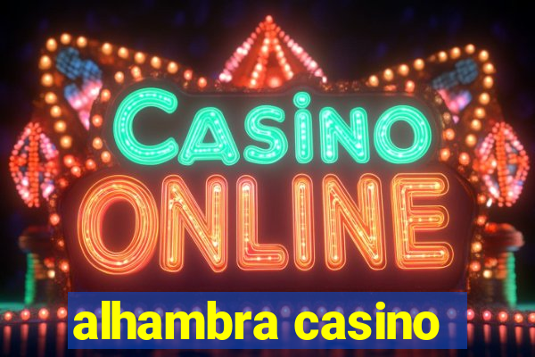 alhambra casino