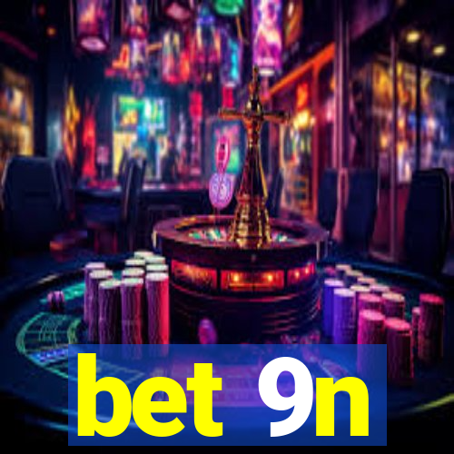 bet 9n