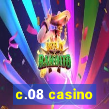 c.08 casino