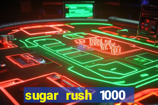 sugar rush 1000 slot demo