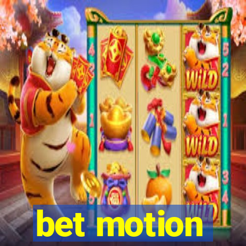 bet motion