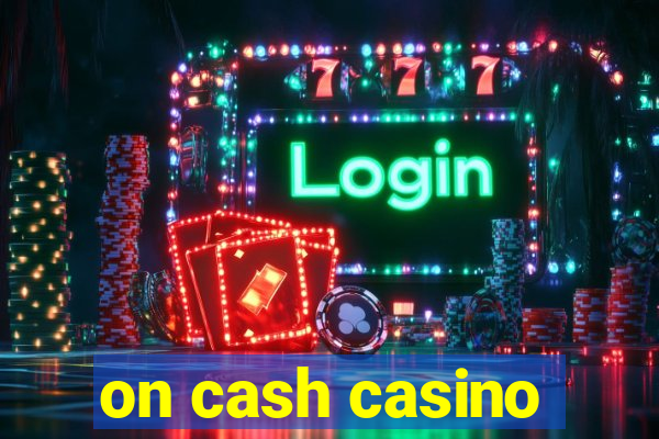 on cash casino