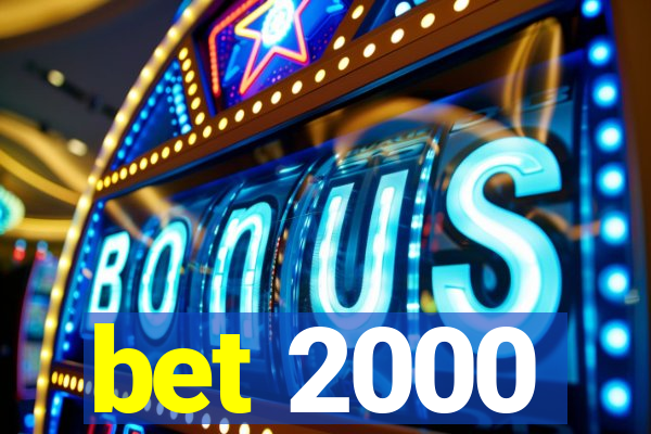 bet 2000