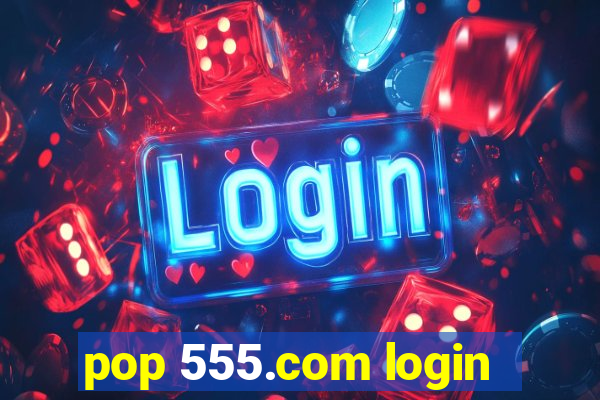 pop 555.com login