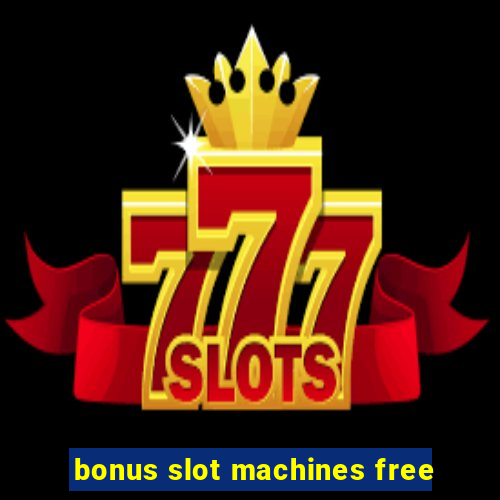 bonus slot machines free