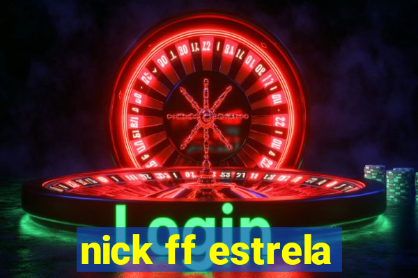 nick ff estrela