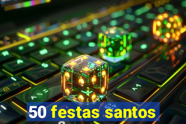 50 festas santos