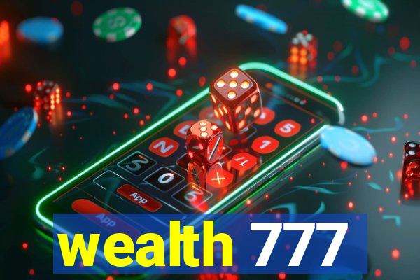 wealth 777