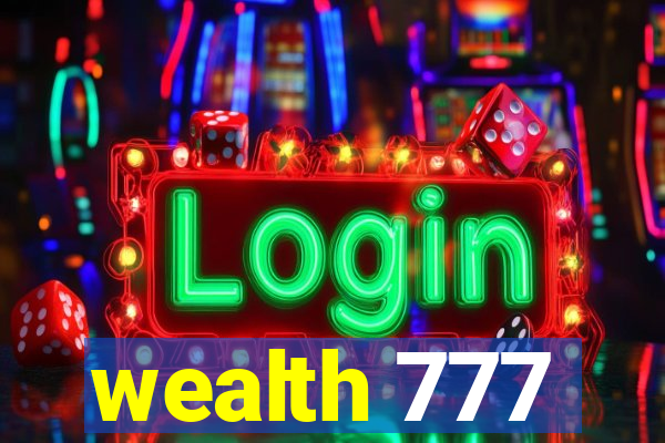 wealth 777