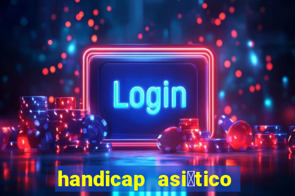 handicap asi谩tico - 1.5