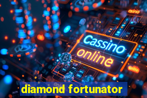 diamond fortunator