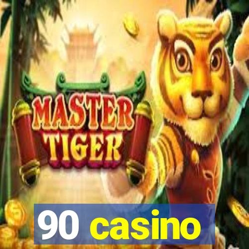 90 casino