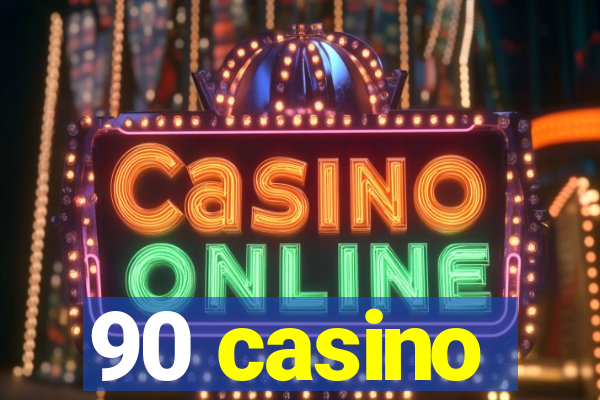 90 casino