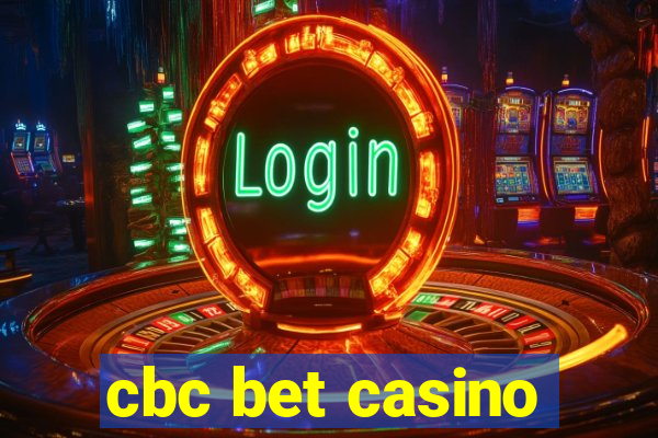 cbc bet casino