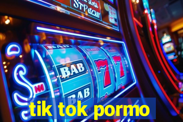 tik tok pormo