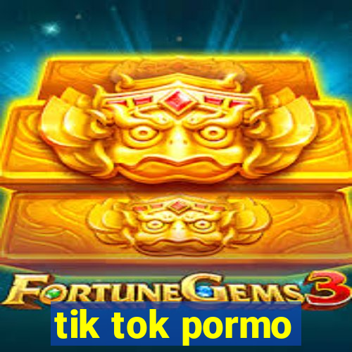 tik tok pormo