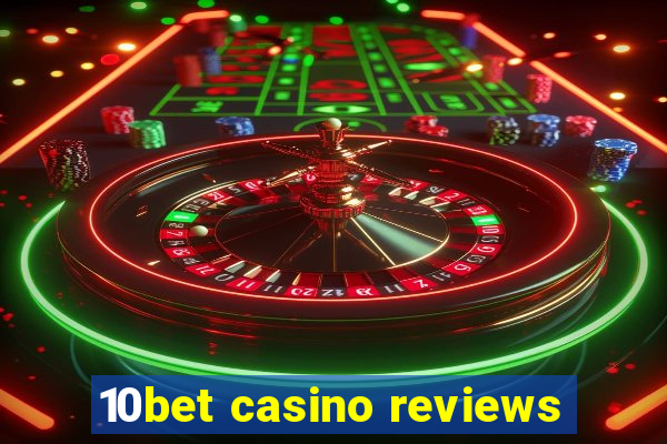 10bet casino reviews