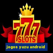 jogos yuzu android