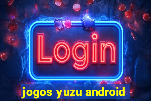 jogos yuzu android