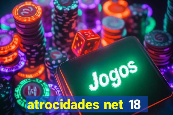 atrocidades net 18