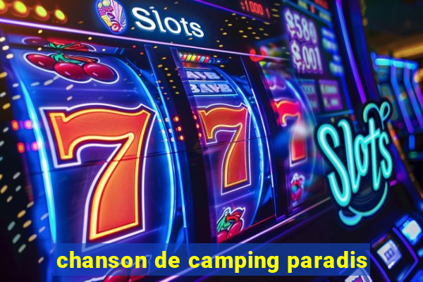 chanson de camping paradis