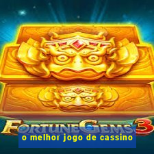 o melhor jogo de cassino