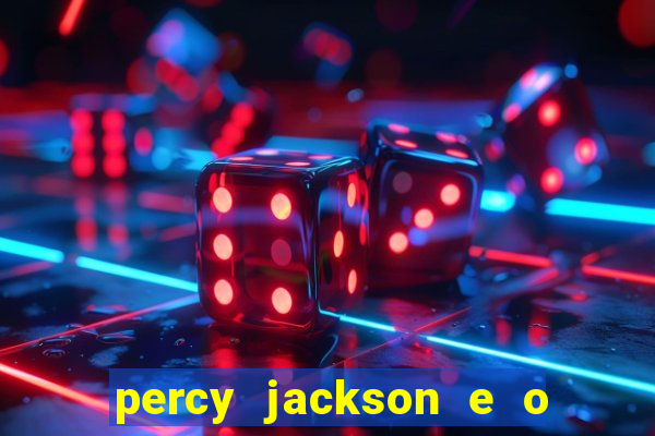 percy jackson e o ladr o de raios filme completo dublado