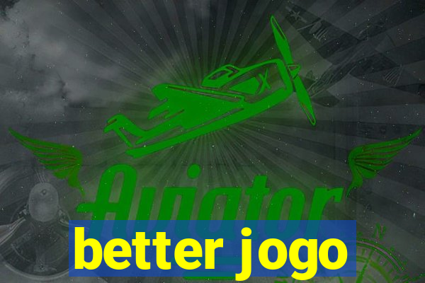 better jogo