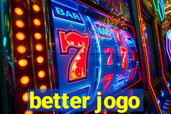 better jogo