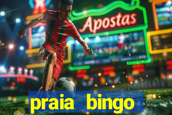 praia bingo dinheiro infinito 2022