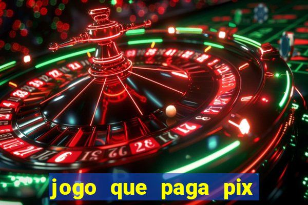 jogo que paga pix de verdade