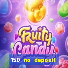 150 no deposit bonus casino