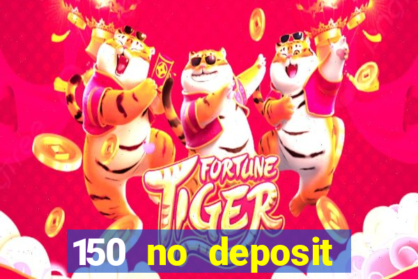 150 no deposit bonus casino