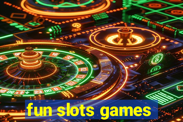 fun slots games