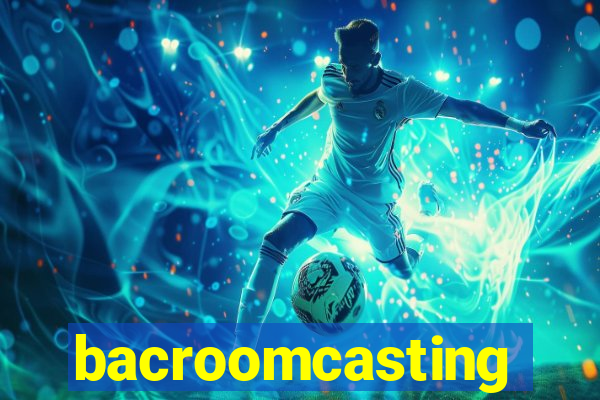 bacroomcasting