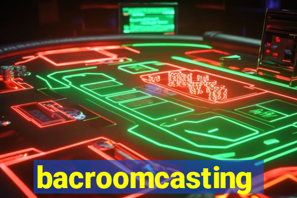 bacroomcasting