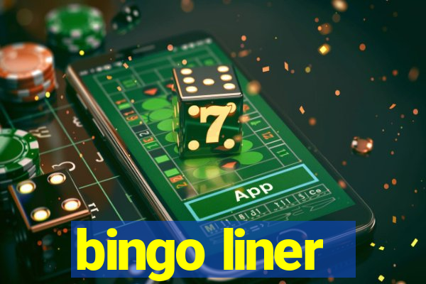 bingo liner