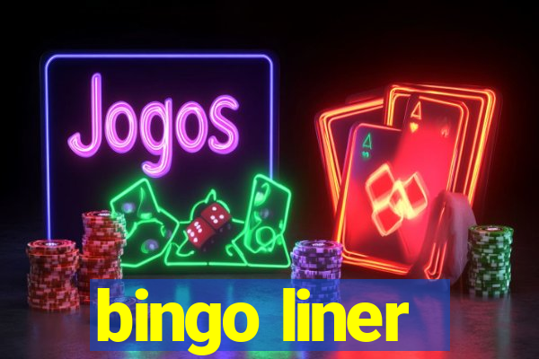 bingo liner