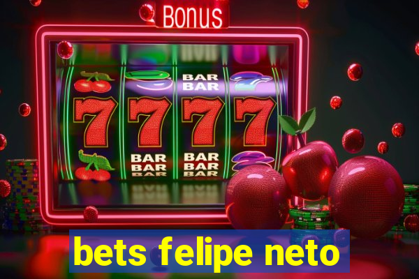 bets felipe neto