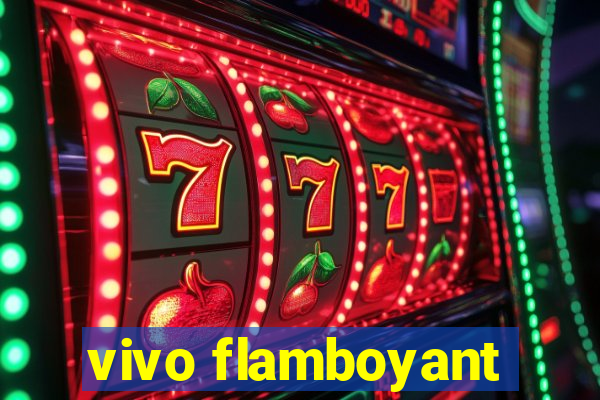 vivo flamboyant