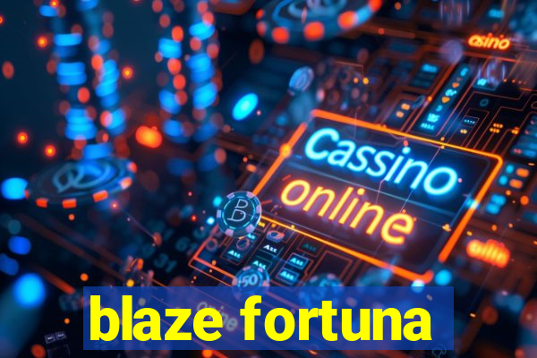 blaze fortuna