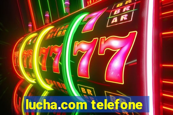 lucha.com telefone