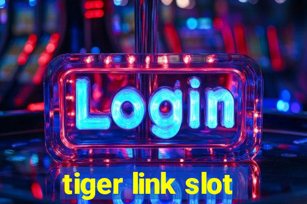 tiger link slot