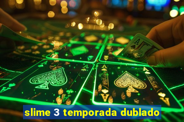 slime 3 temporada dublado