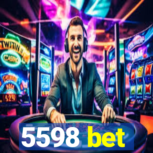 5598 bet