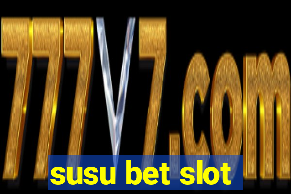 susu bet slot