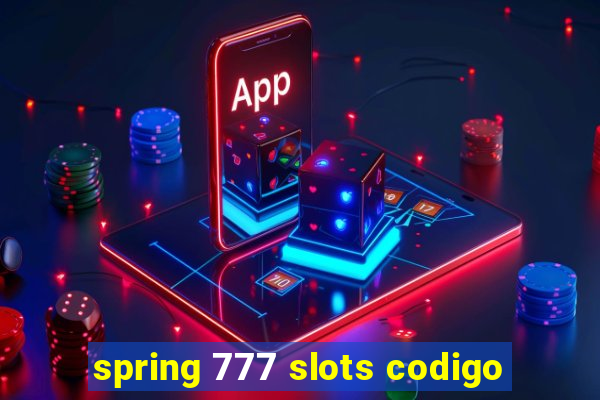 spring 777 slots codigo