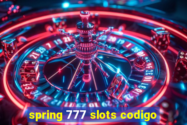 spring 777 slots codigo